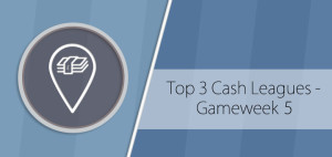 Top 3 cash leagues - Gameweek 5