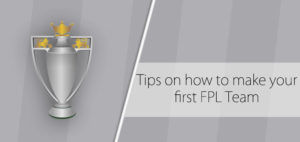Tips on how to make your first FPL Team